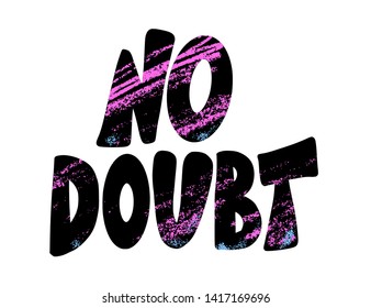 No doubt hand drawn lettering isolated. Vector text illustration