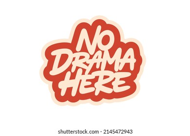 No Drama Here vector lettering. Handwritten text label. Freehand typography design