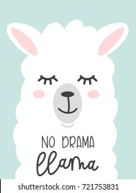 No drama llama cute card with cartoon llama. No probLlama motivational and inspirational quote. Cute  llama drawing with lettering, hand drawn vector illustration for cards, t-shirts, cases.
