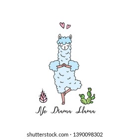 No Drama Llama, Cute Fashion Lama animal standing in yoga pose.Quote doodle drawing Poster. Vector illustration 