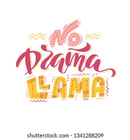 No drama llama. Hand drawn lettering quote. Poster, card, print. Vector ilustration