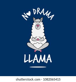 No drama, Llama 'Llamaste' funny vector quotes and llama drawing. Lettering poster or t-shirt textile graphic design. / Cute girl llama character illustration on isolated blue background.