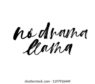 No drama llama phrase. Modern vector brush calligraphy. Ink illustration. Lettering for cards, posters, banner or apparel.