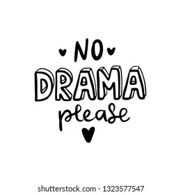 No drama pease - Vector hand drawn lettering phrase. Modern brush calligraphy. Motivation and inspiration quotes for photo overlays, greeting cards, t-shirt print, posters. Fashion saying.