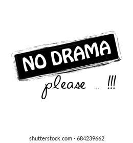 No drama please. Calligraphy inspiration graphic design typography element.