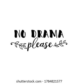 No drama please. Vector illustration. Lettering. Ink illustration. t-shirt design.