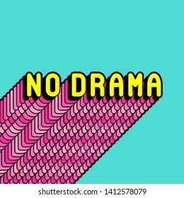 "No Drama" slogan poster. Positive vibes print design for posters, cards, etc. Vector illustration. Fun cartoon, comic style phrase with a long pink shade.