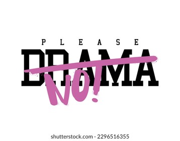 No drama slogan text typography. Vector illustration design.