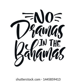 No dramas in the Bahamas funny summer beach quote. Hand drawn vector inspirational brush lettering phrase, isolated on white. Modern calligraphy. Typography poster, tee shirt print, gift card 