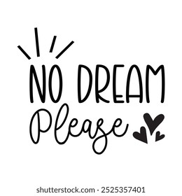 Sem sonho Por favor, Tipografia T shirt Design, Motivational Quotes, ilustração vetorial, modelo gráfico, imprimir sob demanda, vintage