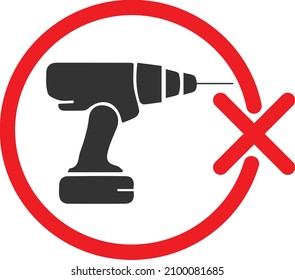 No drill needed forbidden sign, drill is prohibited icon, Red forbidding character. Logo for observance of silence. Frozen tool. Ban loud sound punch