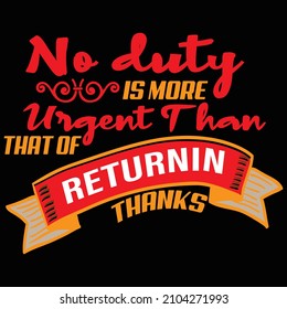 No duty is more urgent best typography vector t shirt design