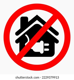 No electricity in the house. Do not use electricity. Electricity ban. Vector icon.