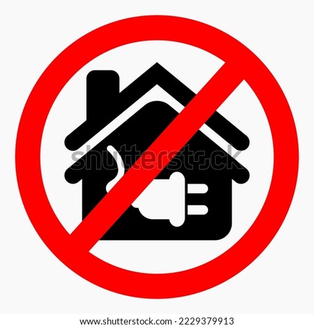 No electricity in the house. Do not use electricity. Electricity ban. Vector icon.