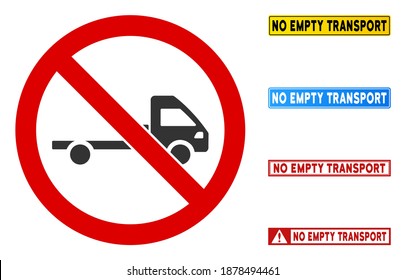 No Empty Truck sign with captions in rectangle frames. Illustration style is a flat iconic symbol inside red crossed circle on a white background. Simple No Empty Truck vector sign,