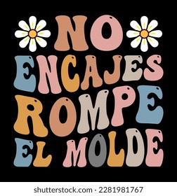 no encajes rompe el molde, Spanish motivational quotes design, Translation from Spanish - don't fit break the mold