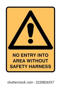 No Entry - Caution Signs - Hazard Signs - No Entry Into Area Without Safety Harness, Protection.