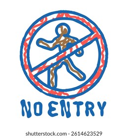no entry doodle icon sketch vector. no entry sign. isolated symbol illustration