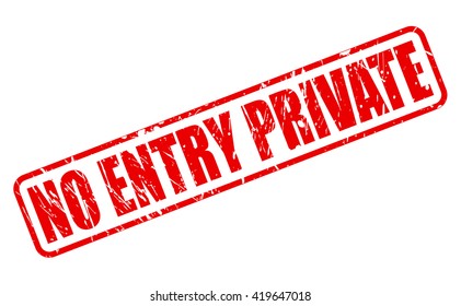 NO ENTRY PRIVATE red stamp text on white