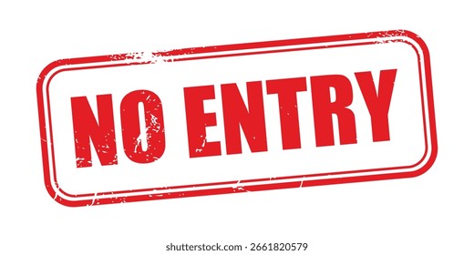 No entry red grunge stamp text on white background