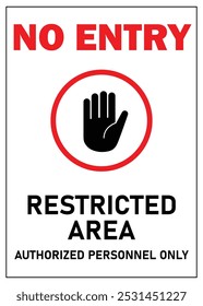 no entry sign restricted area warning authorized personnel only with hand symbol