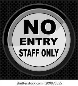 NO ENTRY, STAFF ONLY