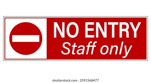 No entry, staff only. Information sign with no entry ban symbol and text. Horizontal shape, red background.
