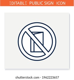 No entry symbol line icon. No entrance allowed. Keep door closed. Staff only. Public place navigation. Universal public building signs concept. Isolated vector illustration. Editable stroke