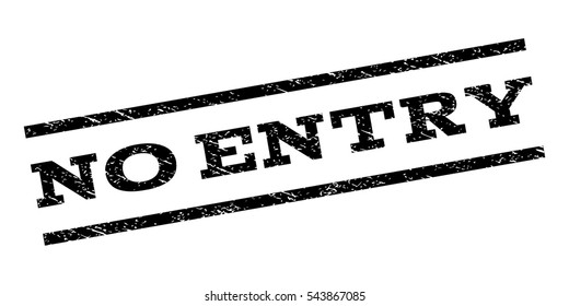 No Entry watermark stamp. Text caption between parallel lines with grunge design style. Rubber seal stamp with dust texture. Vector black color ink imprint on a white background.
