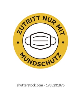 No entry without face mask written in German icon. Round and yellow symbol about mandatory use of face mask to prevent Coronavirus.