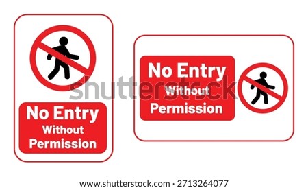 No entry without permission warning signs with red and white design and prohibition symbol