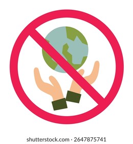 No environmental protection sign, stop saving the earth symbol, stop saving the planet