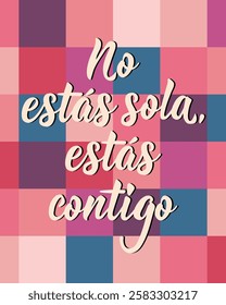 No estas sola, Estas contigo. Translation from Spanish - You are not alone, you are with you. Perfect design for greeting cards, posters and social media. Spanish Lettering.