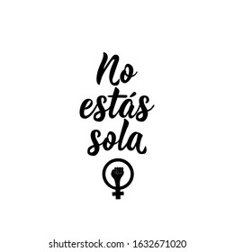 No estas sola. Lettering. Translation from Spanish - You are not alone. Element for flyers, banner and posters. Modern calligraphy