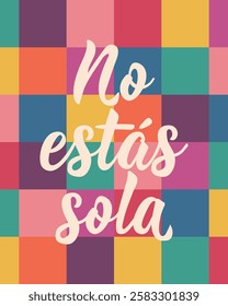 No estas sola. Lettering. Translation from Spanish - You are not alone. Perfect design for greeting cards, posters and social media. Spanish Lettering.