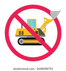 No excavator sign, forbidden excavator sign, excavator with red crossed circle symbol, prohibited heavy equipment icon, forbidden construction machine graphic