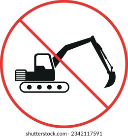 No excavator sign. Forbidden signs and symbols.