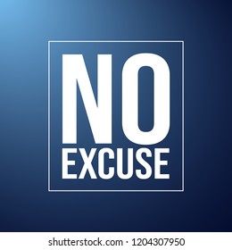 no excuse. Inspiration and motivation quote