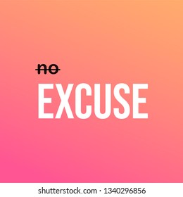 no excuse. Life quote with modern background vector illustration