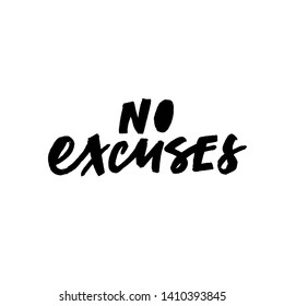 No excuses hand drawn ink brush vector lettering. Motivating sportive slogan. T shirt, gym poster decorative typography. Fitness quote on white background. Active workout slogan, training motto