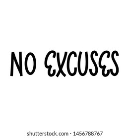 No Excuses - hand lettering phrase.