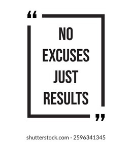 No excuses just results, inspirational design quote, motivational quotes, typography illustration lettering quotes