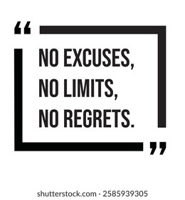 No excuses, no limits, no regrets, inspirational design quote, motivational quotes, typography illustration lettering quotes