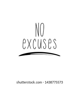 No excuses. Motivating sportive slogan. Lettering. Vector illustration. Perfect design for greeting cards, posters, T-shirts, banners print invitations
