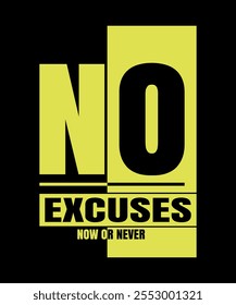 No Excuses now or never T-shirt design