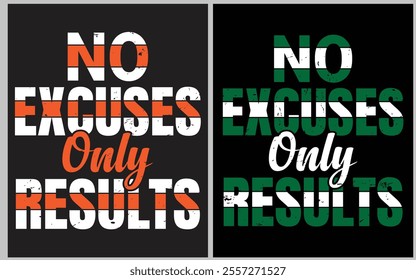 No Excuses Only Results tshirt design