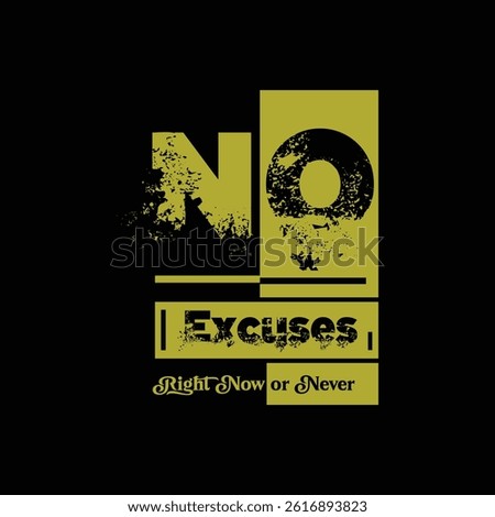 No Excuses Right Now or Never