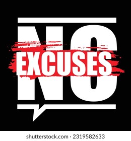 No Excuses. Sport Inspiring Workout and Fitness Gym Motivation Quote Illustration. Creative Strong Vector Rough Typography Grunge Wallpaper Poster Concept