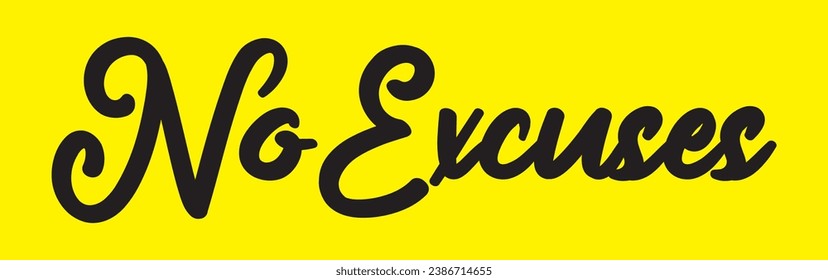 no excuses text on yellow background.