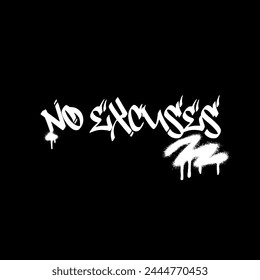 No Excuses Typography graphic print , Abstract fashion drawing and creative design for t-shirts, mugs, graphic tee, sweatshirt, cases, etc. Illustration in modern style for clothes.